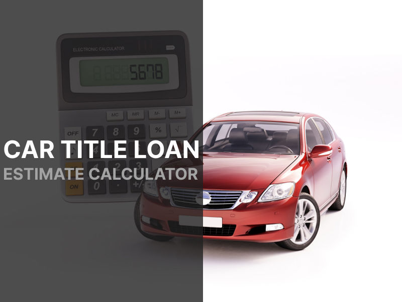 Car Title Loan Estimate Calculator for District of Columbia Residents